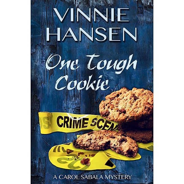 One Tough Cookie (Carol Sabala Mysteries, #2) / Carol Sabala Mysteries, Vinnie Hansen