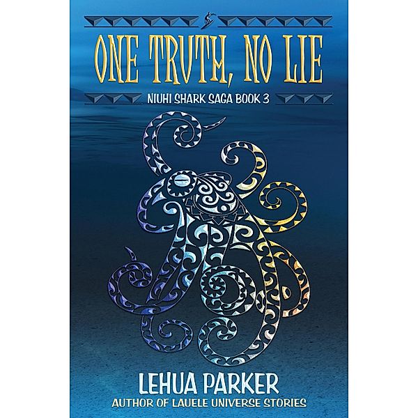 One Truth, No Lie / Niuhi Shark Saga Bd.3, Lehua Parker