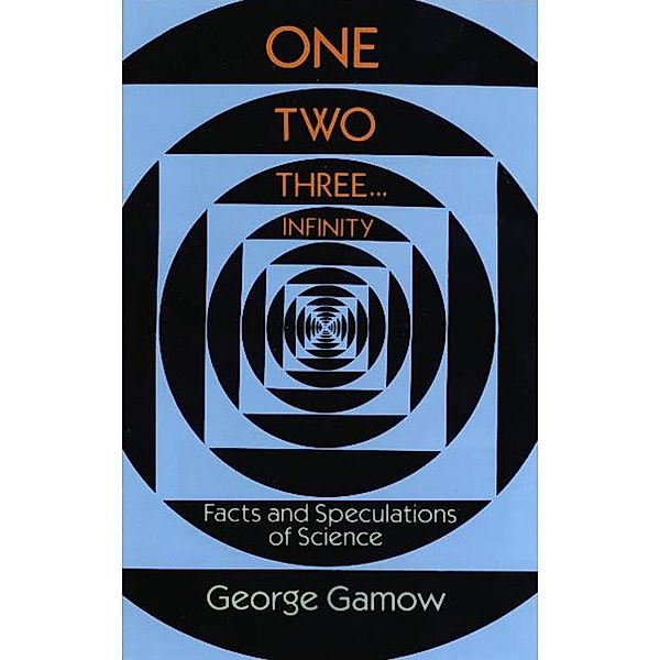 One Two Three . . . Infinity / Dover Books on Mathematics, George Gamow