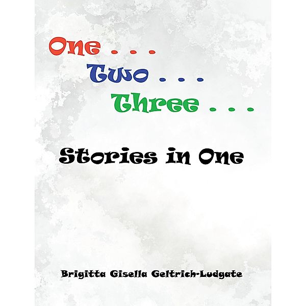 One Two Three Stories in One, Brigitta Gisella Geltrich-Ludgate