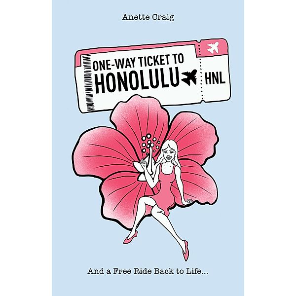 One-Way Ticket to Honolulu / Austin Macauley Publishers Ltd, Anette Craig