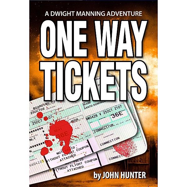 One Way Tickets, a Dwight Manning Adventure, John Hunter