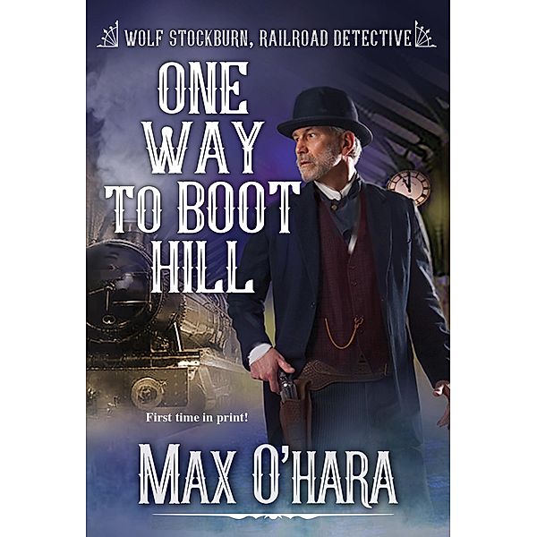 One Way to Boot Hill / Wolf Stockburn, Railroad Detective Bd.4, Max O'Hara