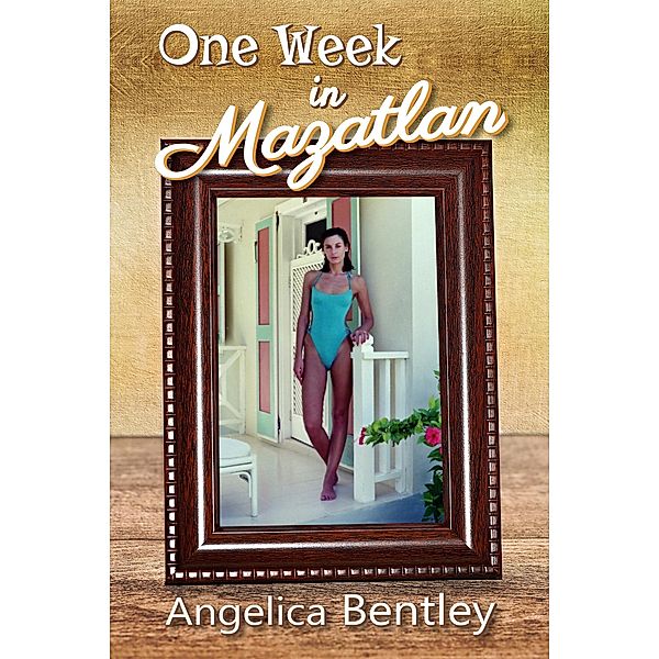 One Week in Mazatlan, Angelica Bentley