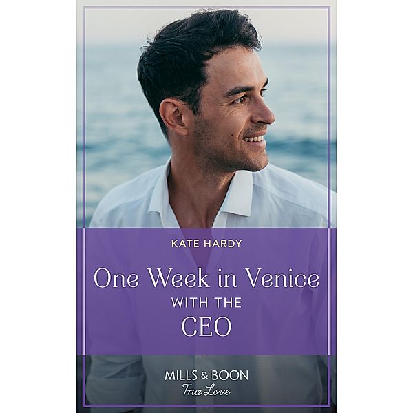 One Week In Venice With The Ceo (Mills & Boon True Love), Kate Hardy