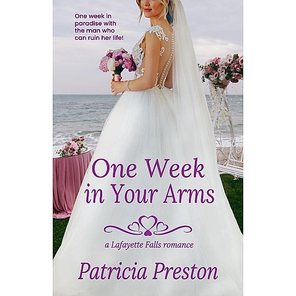 One Week in Your Arms (Lafayette Falls, #0) / Lafayette Falls, Patricia Preston