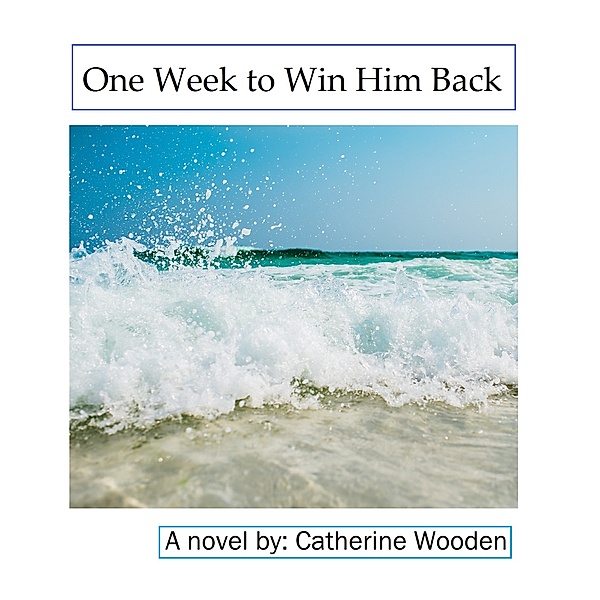 One Week to Win Him Back, Catherine Wooden