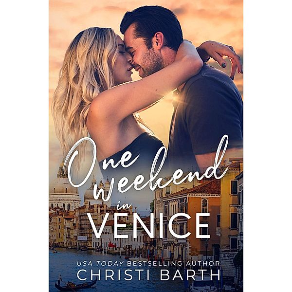 One Weekend in Venice / One Weekend, Christi Barth