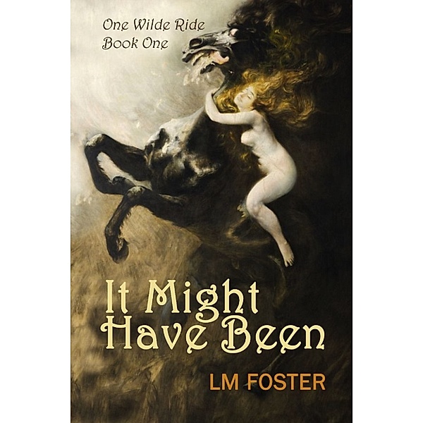 One Wilde Ride: It Might Have Been, LM Foster