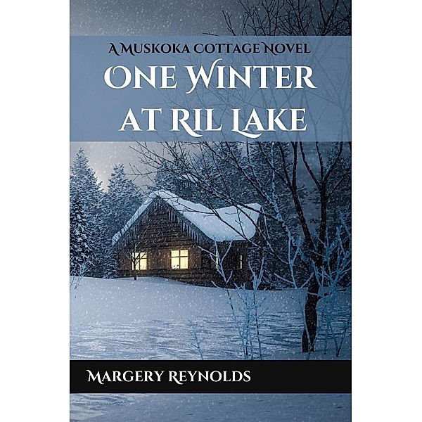 One Winter at Ril Lake (Muskoka Cottage Read, #2) / Muskoka Cottage Read, Margery Reynolds