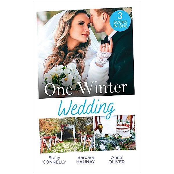 One Winter Wedding: Once Upon a Wedding / Bridesmaid Says, 'I Do!' / The Morning After The Wedding Before / Mills & Boon, Stacy Connelly, Barbara Hannay, Anne Oliver