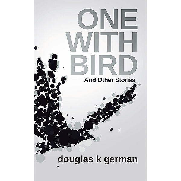 One with Bird, Douglas K German