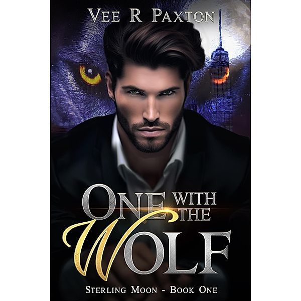 One with the Wolf (Sterling Moon: The Lycans of NYC, #1) / Sterling Moon: The Lycans of NYC, Vee R. Paxton