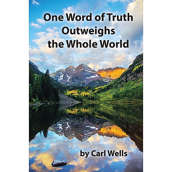 One Word of Truth Outweighs the Whole World, Carl Wells