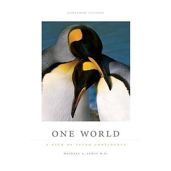 One World: A View of Seven Continents, Michael S. Lewis M. D.