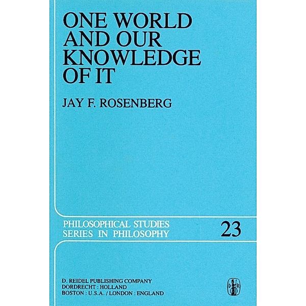 One World and Our Knowledge of It / Philosophical Studies Series Bd.23, J. F. Rosenberg