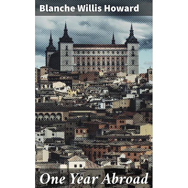 One Year Abroad, Blanche Willis Howard