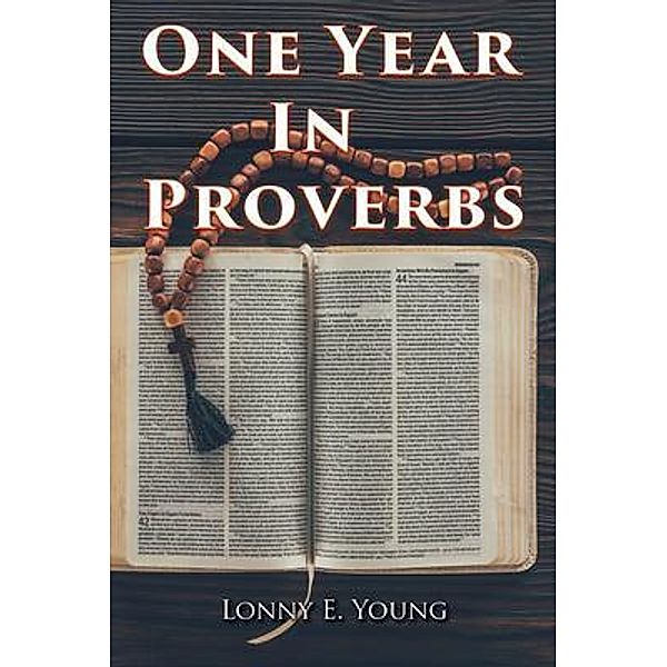 One Year in Proverbs / GoldTouch Press, LLC, Lonny E. Young
