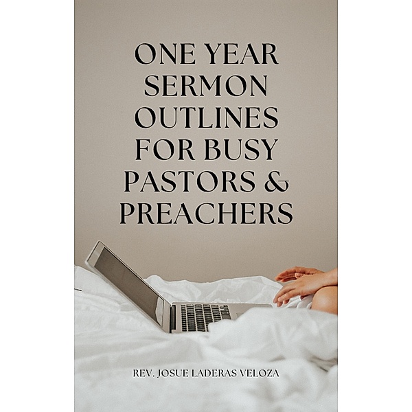 One Year Sermon Outlines for Busy Pastors & Preachers, JoshVel