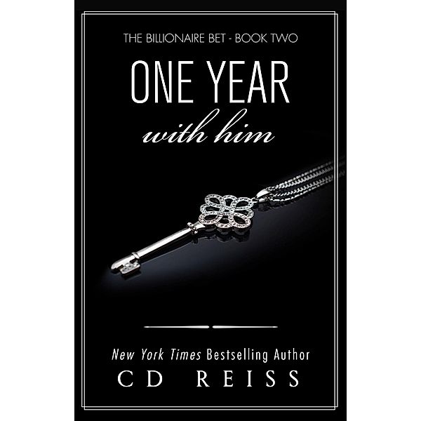 One Year With Him (The Billionaire Bet, #2) / The Billionaire Bet, CD Reiss