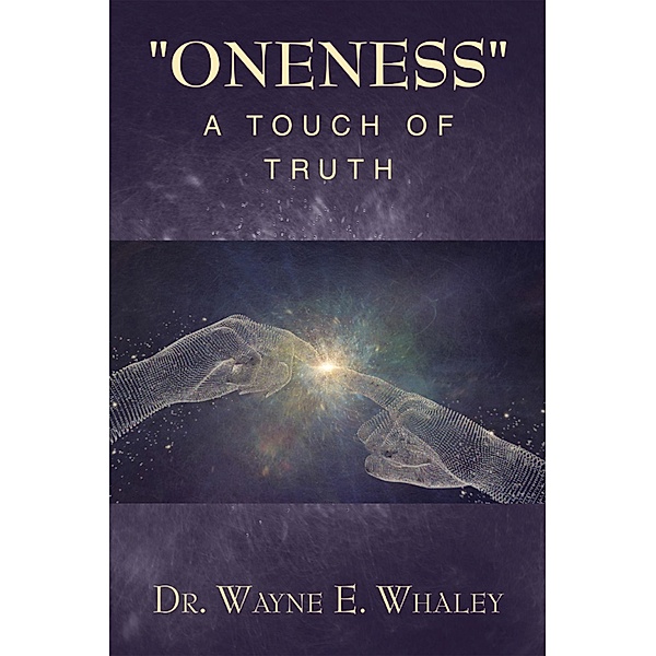 Oneness                                              a Touch of Truth, Wayne E. Whaley