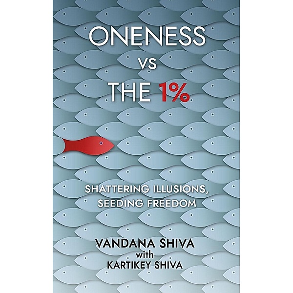 Oneness vs the 1%, Vandana Shiva