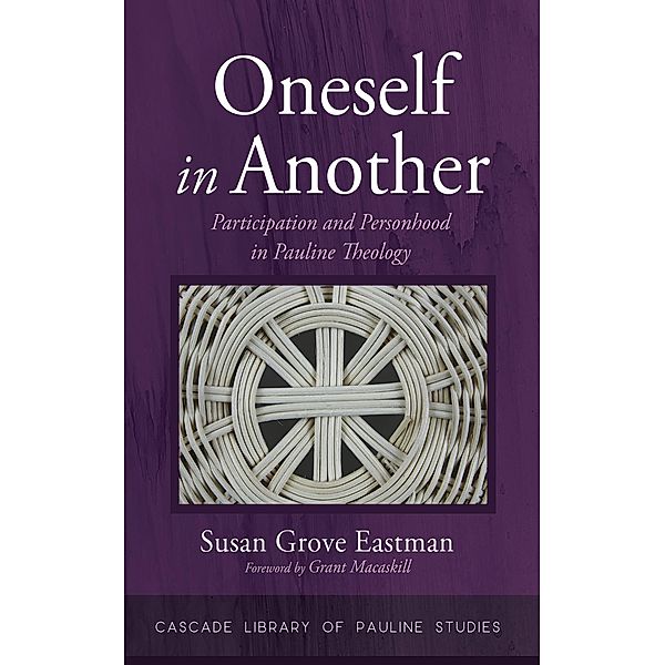 Oneself in Another / Cascade Library of Pauline Studies, Susan Grove Eastman