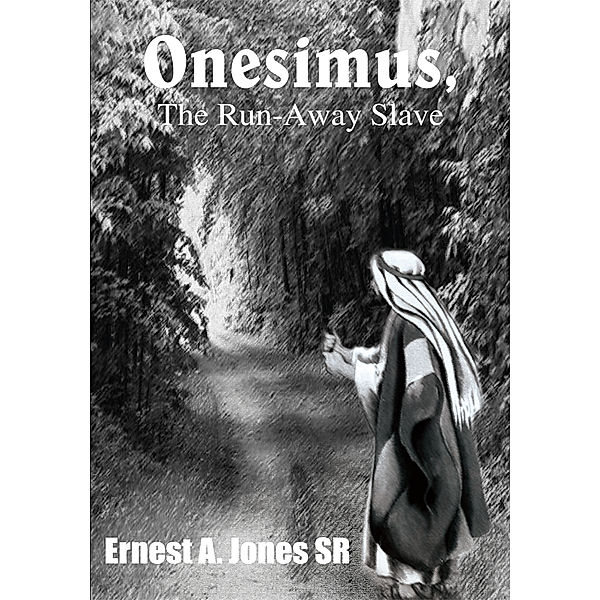 Onesimus, the Run-Away Slave, Ernest A. Jones SR