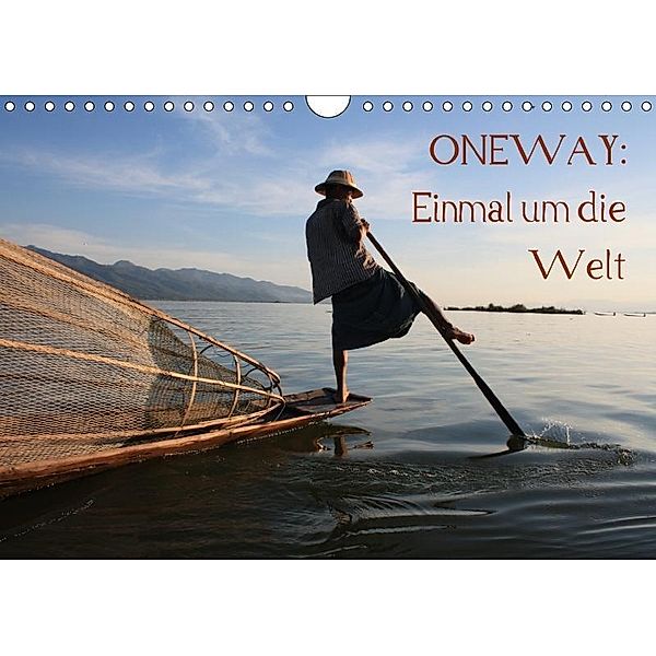 ONEWAY: Einmal um die WeltCH-Version (Wandkalender 2017 DIN A4 quer), LOREPHIL