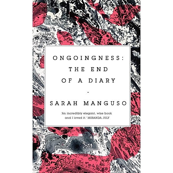 Ongoingness, Sarah Manguso