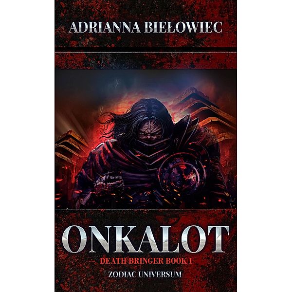 Onkalot; Death Bringer Book I (Zodiac Universum, #1) / Zodiac Universum, Adrianna Bielowiec