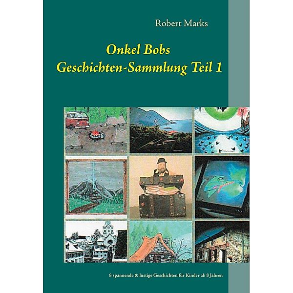 Onkel Bobs Geschichten-Sammlung Teil 1, Robert Marks