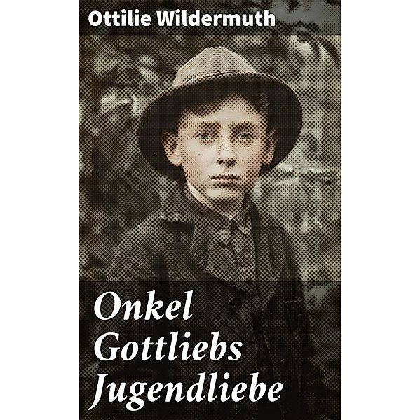 Onkel Gottliebs Jugendliebe, Ottilie Wildermuth