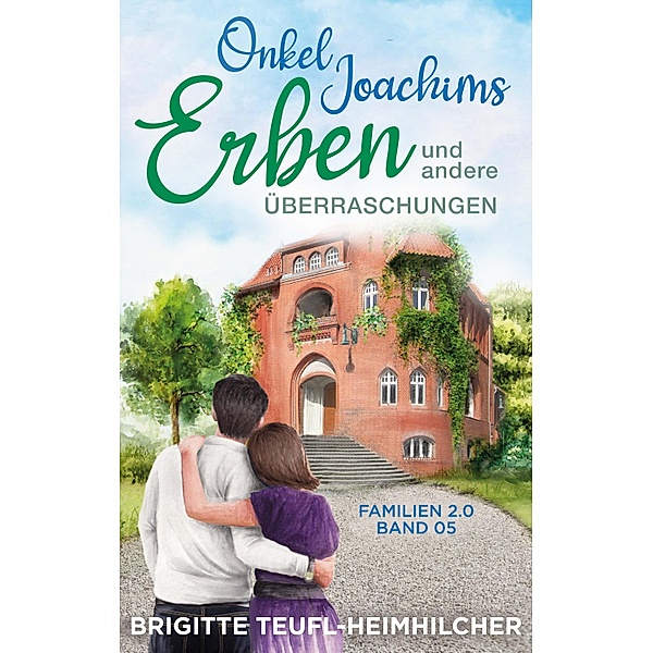 Onkel Joachims Erben und andere Überraschungen / Familie 2.0 Bd.4, Brigitte Teufl-Heimhilcher