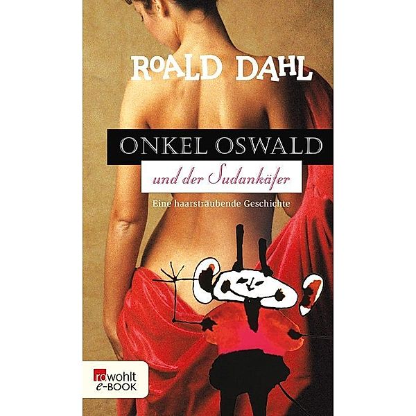 Onkel Oswald und der Sudankäfer, Roald Dahl