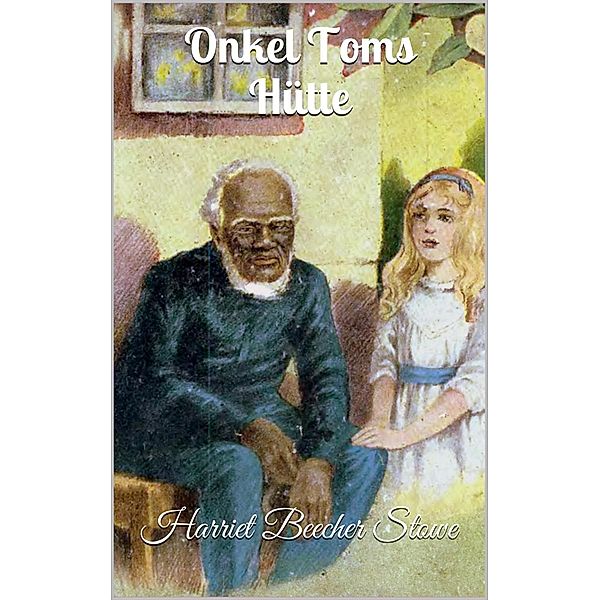 Onkel Toms Hütte, Harriet Beecher Stowe