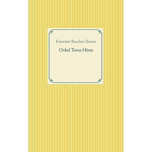 Onkel Toms Hütte, Harriett Beecher Stowe