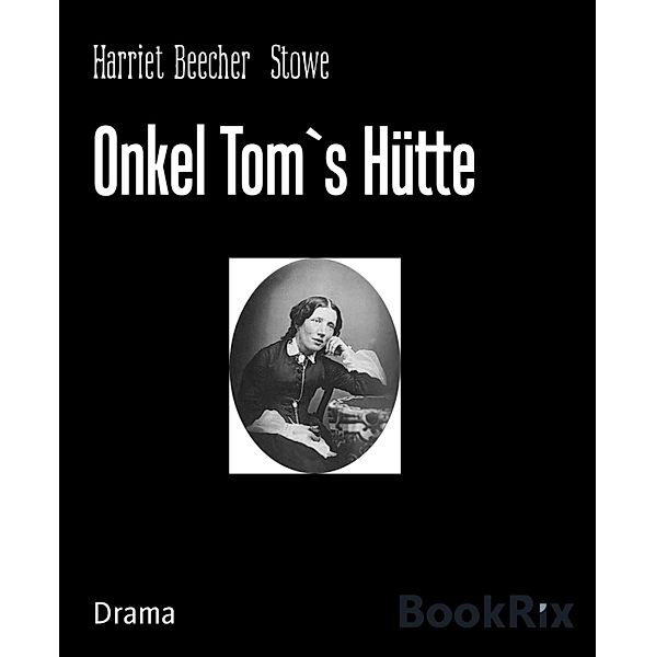 Onkel Tom`s Hütte, Harriet Beecher Stowe