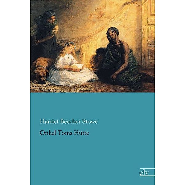 Onkel Toms Hütte, Harriet Beecher-Stowe