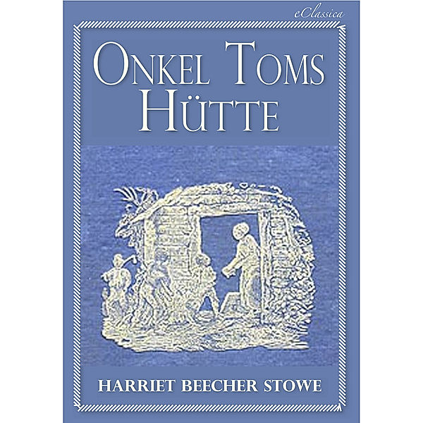 Onkel Toms Hütte (Illustriert), Harriet Beecher Stowe