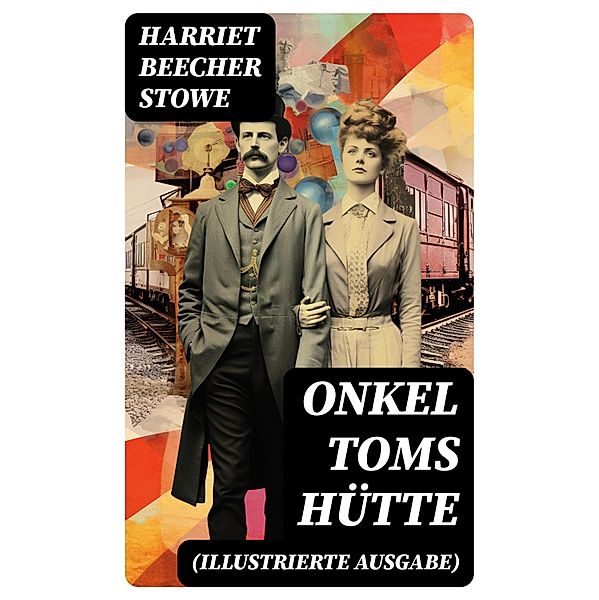 Onkel Toms Hütte (Illustrierte Ausgabe), Harriet Beecher Stowe