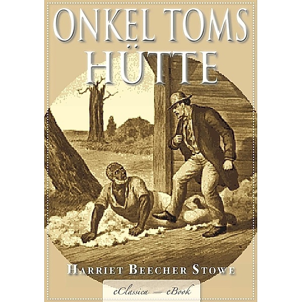 Onkel Toms Hütte - Mit den Illustrationen der Originalausgabe, Harriet Beecher Stowe