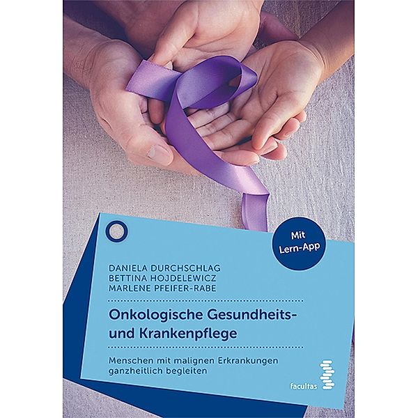 Onkologische Gesundheits- und Krankenpflege, Daniela Durchschlag, Bettina Maria Hojdelewicz, Marlene Pfeifer - Rabe