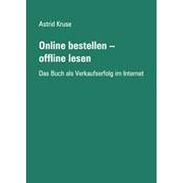 Online bestellen - offline lesen, Astrid Kruse