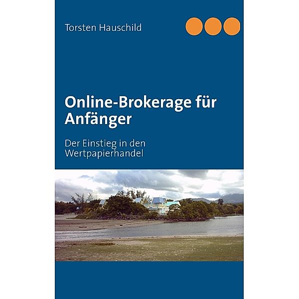Online-Brokerage für Anfänger, Torsten Hauschild