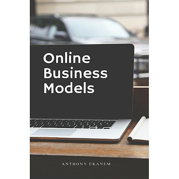 Online Business Models, Anthony Ekanem