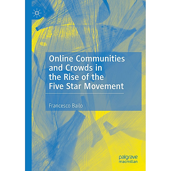 Online Communities and Crowds in the Rise of the Five Star Movement, Francesco Bailo