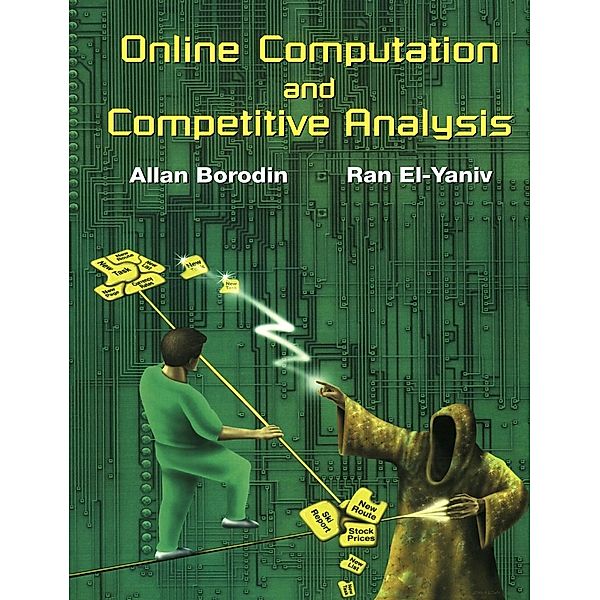 Online Computation and Competitive Analysis, Allan Borodin, Ran El-Yaniv