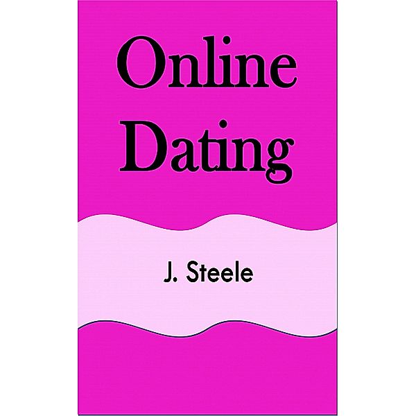 Online Dating, J. Steele