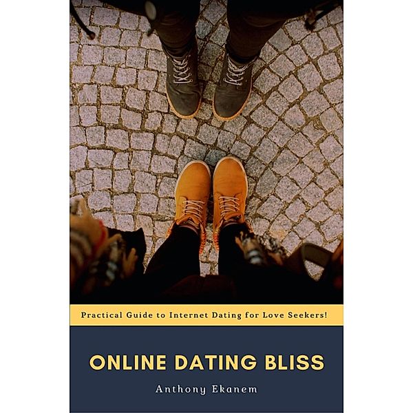 Online Dating Bliss, Anthony Ekanem